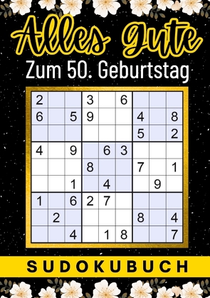 50 Geburtstag Geschenk | Alles Gute zum 50. Geburtstag – Sudoku von Verlag,  Isamrätsel