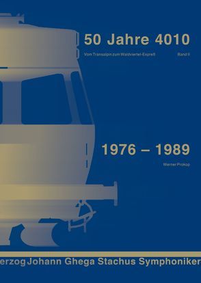 50 Jahre 4010 – Vom Transalpin zum Waldviertel-Expreß – Teil 2 – 1976 – 1989 von Prokop,  Werner