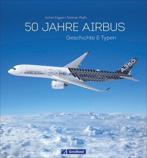 Fünf Jahrzehnte Airbus von Figgen,  Achim, Plath,  Dietmar