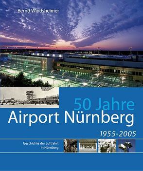 50 Jahre Airport Nürnberg von Windsheimer,  Bernd