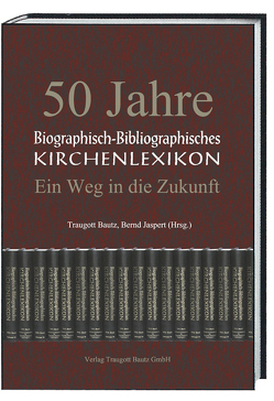 50 Jahre Biographisch-Bibliographisches Kirchenlexikon von Bautz,  Traugott, Jaspert,  Bernd