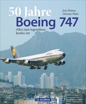 50 Jahre Boeing 747 von Flottau,  Jens, Plath,  Dietmar