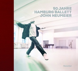 50 Jahre Hamburg Ballett John Neumeier von Neumeier,  John