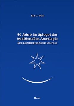50 Jahre im Spiegel der traditionellen Astrologie von Weil,  Eric J