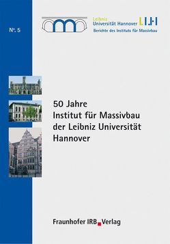 50 Jahre Institut für Massivbau der Leibniz Universität Hannover. von Grünberg,  Jürgen