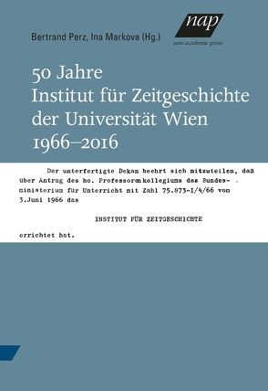 50 Jahre Institut für Zeitgeschichte der Universität Wien 1966-2016 von Markova,  Ina, Perz,  Bertrand