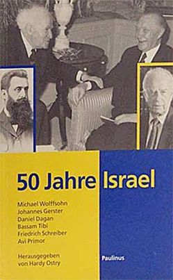 50 Jahre Israel von Dagan,  Daniel, Gerster,  Johannes, Ostry,  Hardy, Primor,  Avi, Schreiber,  Friedrich, Tibi,  Bassam, Wolffsohn,  Michael
