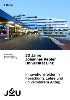 50 Jahre Johannes Kepler Universität Linz von Gräser,  Marcus, Reichl,  Andreas, Wirth,  Maria