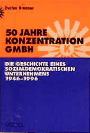50 Jahre Konzentration GmbH von Brunner,  Detlev