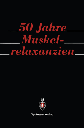 50 Jahre Muskelrelaxanzien von Benad,  G., Hofmockel,  R.