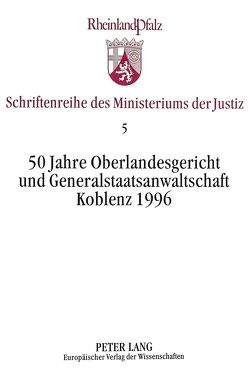 50 Jahre Oberlandesgericht und Generalstaatsanwaltschaft Koblenz 1996