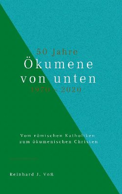 50 Jahre Ökumene von unten (1970-2020) von Voss,  Reinhard J