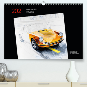 50 Jahre Porsche 911 (Premium, hochwertiger DIN A2 Wandkalender 2021, Kunstdruck in Hochglanz) von Bartsch / design,  Andreas, bartsch.