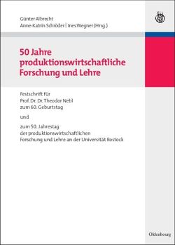 50 Jahre produktionswirtschaftliche Forschung und Lehre von Albrecht,  Günter, Schröder,  Anne-Katrin, Wegner,  Ines