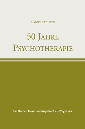 50 Jahre Psychotherapie von Fechter,  Daniel