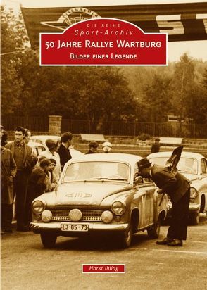 50 Jahre Rallye Wartburg von Ihling,  Horst
