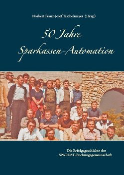 50 Jahre Sparkassen-Automation von Tischelmayer,  Norbert Franz-Josef