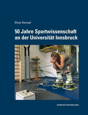50 Jahre Sportwissenschaft an der Universität Innsbruck von Kornexl,  Elmar
