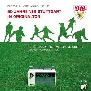 50 Jahre VfB Stuttgart im Originalton von Frick,  Johannes, Frick,  Oliver