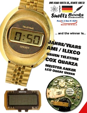 50 Jahre/Years AMI ILIXCO GRUEN TELETIME COX MEISTER ANKER LCD Quarz Uhren von Sueltz Jr.,  Uwe Heinz, Sültz,  Renate