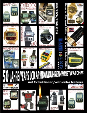 50 JAHRE/YEARS LCD ARMBANDUHREN/WRISTWATCHES mit Extrafunktionen/with extra features von Sültz,  Renate Gertrud, Sültz,  Uwe Heinz