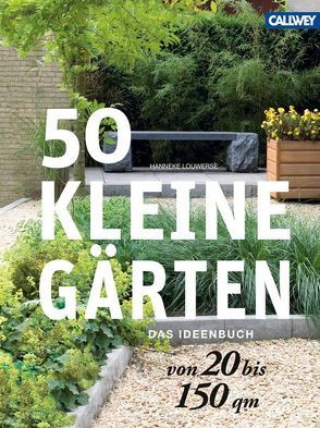 50 kleine Gärten von 20 bis 150 qm von Louwerse,  Hanneke