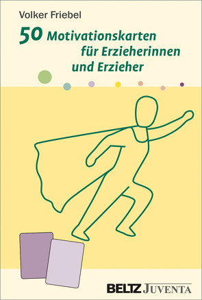 50 Motivationskarten für Erzieherinnen und Erzieher von Friebel,  Volker