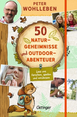 50 Naturgeheimnisse und Outdoorabenteuer von Reich,  Stefanie, Wohlleben,  Peter