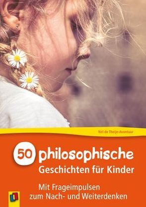 50 philosophische Geschichten für Kinder von de Theije-Avontuur,  Nel, Steinbach,  Gabriele