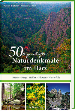 50 sagenhafte Naturdenkmale im Harz von Gerlach,  Barbara, Seyfarth,  Göran