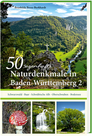 50 sagenhafte Naturdenkmale in Baden-Württemberg: Schwarzwald – Baar – Schwäbische Alb – Oberschwaben – Bodensee von Bross-Burkhardt,  Brunhilde