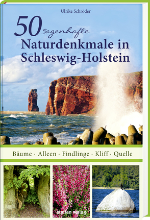 50 sagenhafte Naturdenkmale in Schleswig-Holstein von Schroeder,  Ulrike