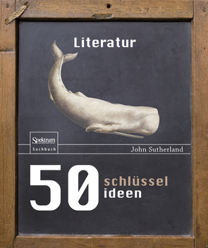 50 Schlüsselideen Literatur von Sutherland,  John, Wiese,  Martina