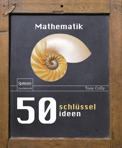 50 Schlüsselideen Mathematik von Crilly,  Tony, Filk,  Thomas