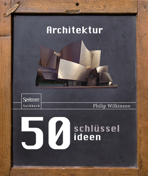 50 Schlüsselideen Architektur von Schneider,  Regina, Wilkinson,  Philip