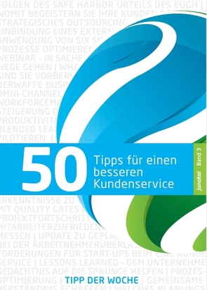 50 TIPPS FÜR EINEN BESSEREN KUNDENSERVICE – BAND 3 von GmbH,  junokai