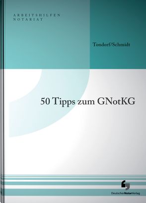 50 Tipps zum GNotKG von Schmidt,  Holger, Tondorf,  Frank
