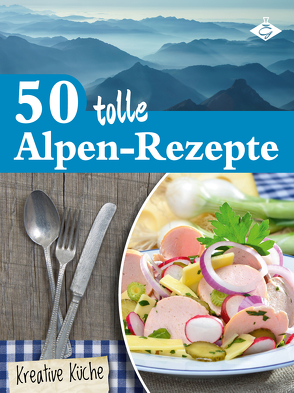 50 tolle Alpen-Rezepte von Pelser,  Stephanie