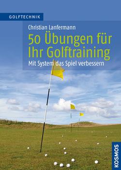 50 Übungen für Ihr Golftraining von Lanfermann,  Christian