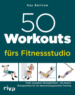 50 Workouts fürs Fitnessstudio von Bartrow,  Kay