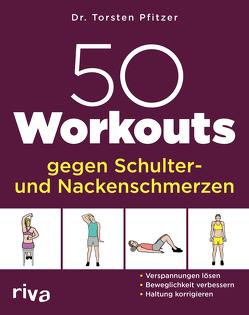 50 Workouts gegen Schulter- und Nackenschmerzen von Pfitzer,  Torsten
