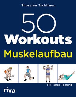 50 Workouts – Muskelaufbau von Tschirner,  Thorsten