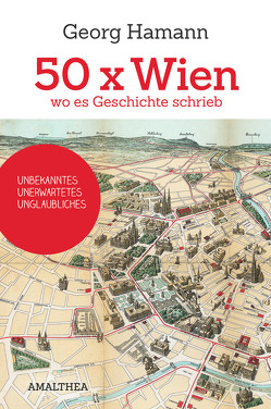 50 x Wien, wo es Geschichte schrieb von Hamann,  Georg