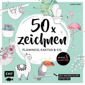 50 x zeichnen – Flamingo, Kaktus und Co. von Kubik,  Anne