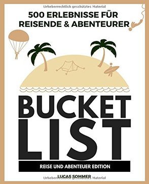 500 Erlebnisse für Reisende & Abenteurer Bucket List von Sommer,  Lucas