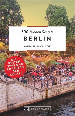 500 Hidden Secrets Berlin von Adam,  Stefanie, Dewahlens,  Nathalie, Elzner,  Silke