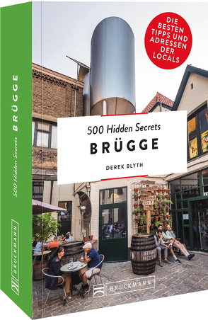 500 Hidden Secrets Brügge von Blyth,  Derek, Elzner,  Silke