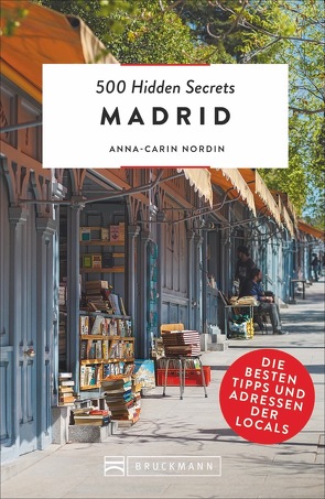 500 Hidden Secrets Madrid von Adam,  Stefanie, Nordin,  Anna-Carin
