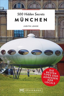 500 Hidden Secrets München von Lohse,  Judith, Tönnies,  Sabine