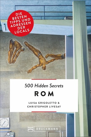 500 Hidden Secrets Rom von Adam,  Stefanie, Grigoletto,  Luisa, Livesay,  Christopher